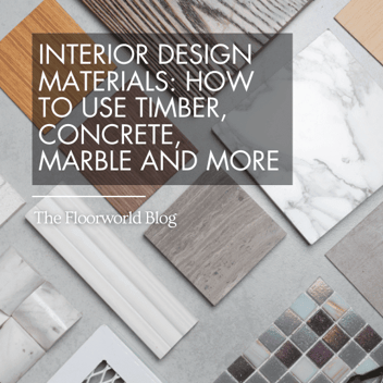 Interior Design Materials: How to Use Timber, Concrete, Marble and More